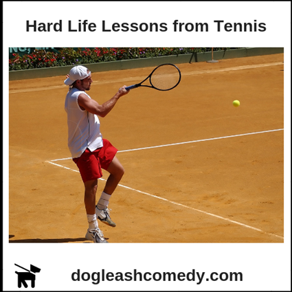 Hard Life Lessons from Tennis