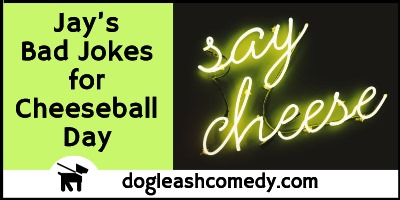 Jay’s Bad Jokes for National Cheeseball Day